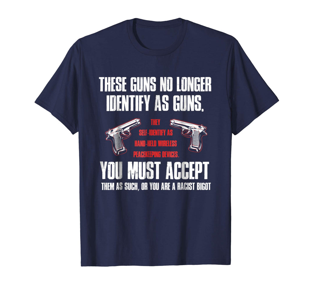 These Guns No Longer Identify As Guns Funny Gun T-Shirt