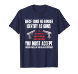 These Guns No Longer Identify As Guns Funny Gun T-Shirt