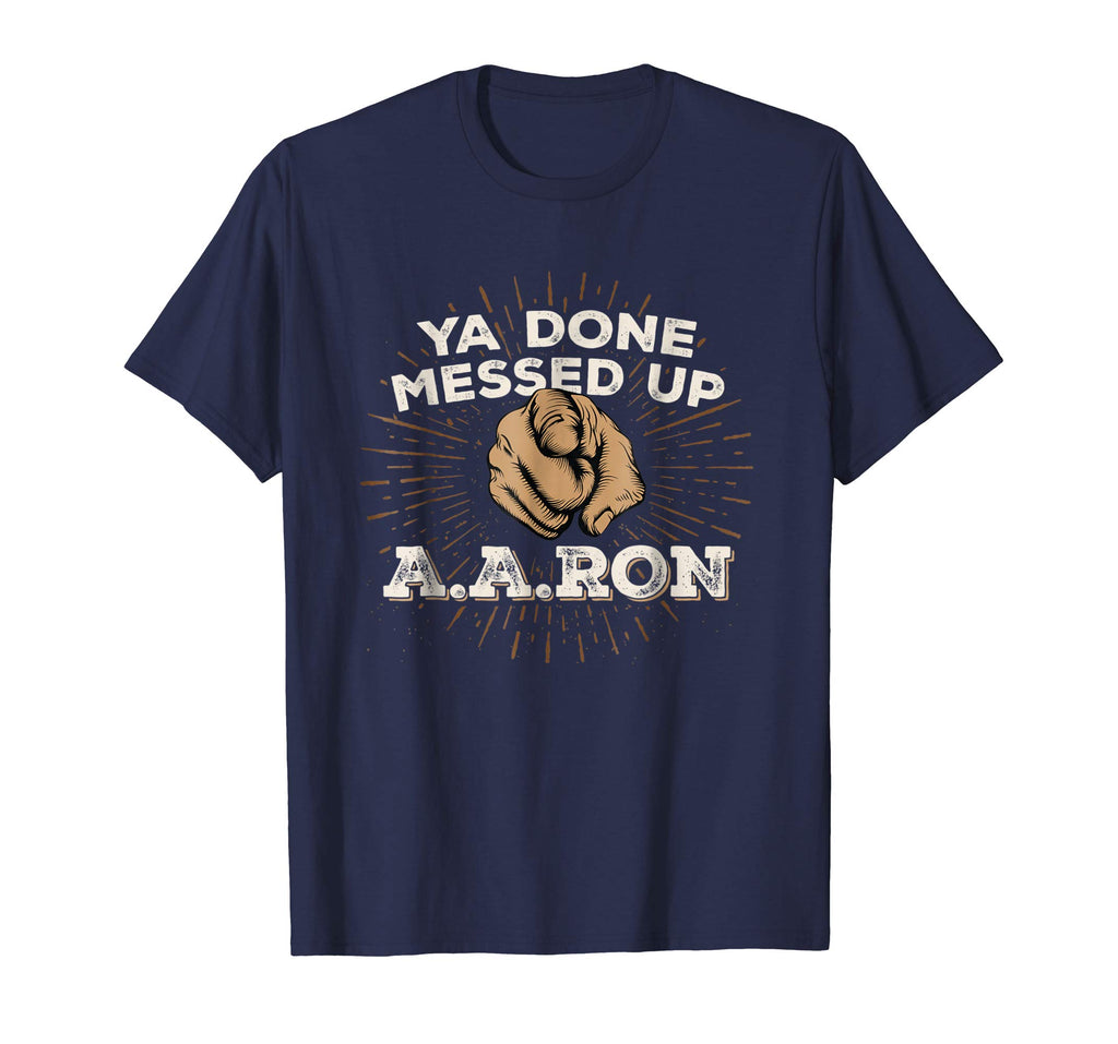 You Done Messed Up Aaron T Shirt Funny School Tee