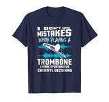 Funny Trombone Tshirt I Don't Make Mistakes Trombonist Gift