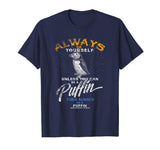 Always Be Yourself Shirt Be A Puffin Funny Gift Love Iceland