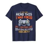I Was Forced To Put My Controller Down Funny Gaming T-shirt