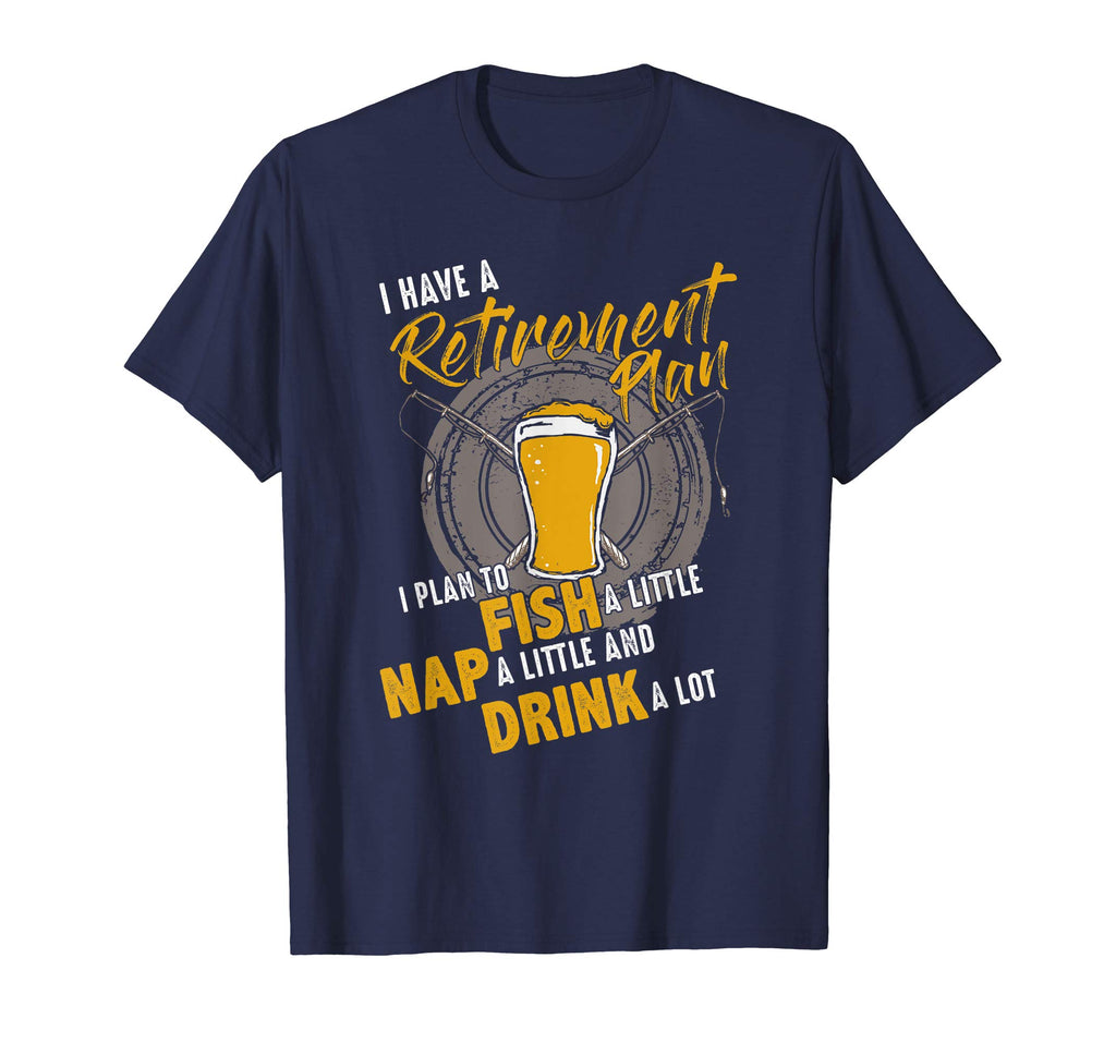 Retirement Funny Fishing Tshirt Plan to Fish Nap Drink a lot