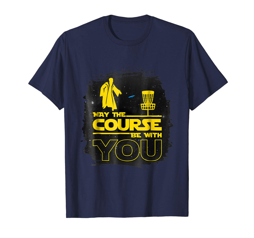 &quot;May The Course Be With You&quot; Funny Disc Golf T Shirt Men