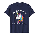Funny Meme Be A Unicorn Not A Twatopotamus T-Shirt