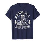 Morning Wood T shirt Lumber Company Funny Camping Carpenter