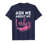 Ask Me About My Lashes Beautiful Eyes Cute Funny Lover Shirt