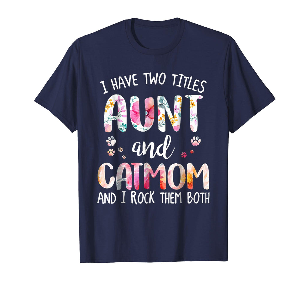 I HAVE TWO TITLES AUNT AND CAT MOM T-Shirt Funny Cat Lover