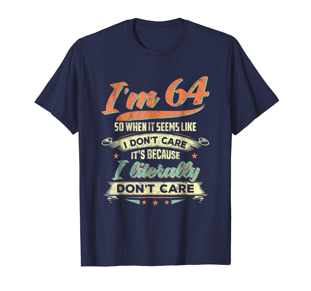 64 Literally Do Not Care Shirt Funny 64th Birthday Gift