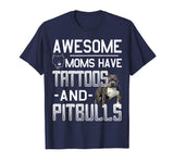 Awesome Moms Have Tattoos and Pitbulls Funny Pitbulls Tshirt