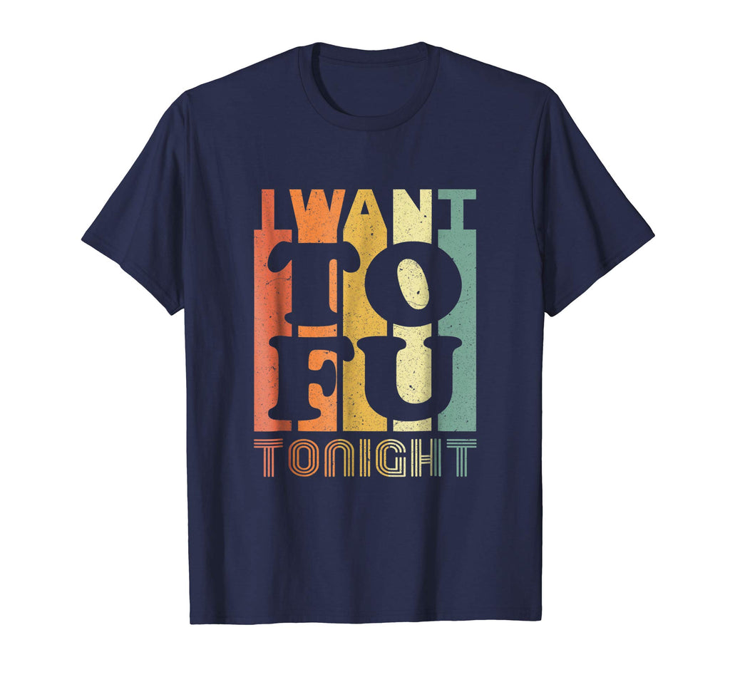 I Want Tofu Tonight Retro Funny Vegan Vegetarian Shirt