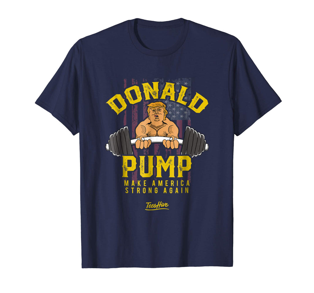 Donald Pump Donald Trump Gym Funny Trump Parody T Shirt