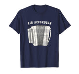 Air Accordion T Shirt - Funny Musician Shirt Squeeze Box Tee
