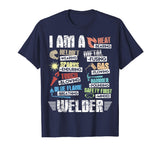 Welder T-Shirt I Am A Welder Tee Welding Funny Gift