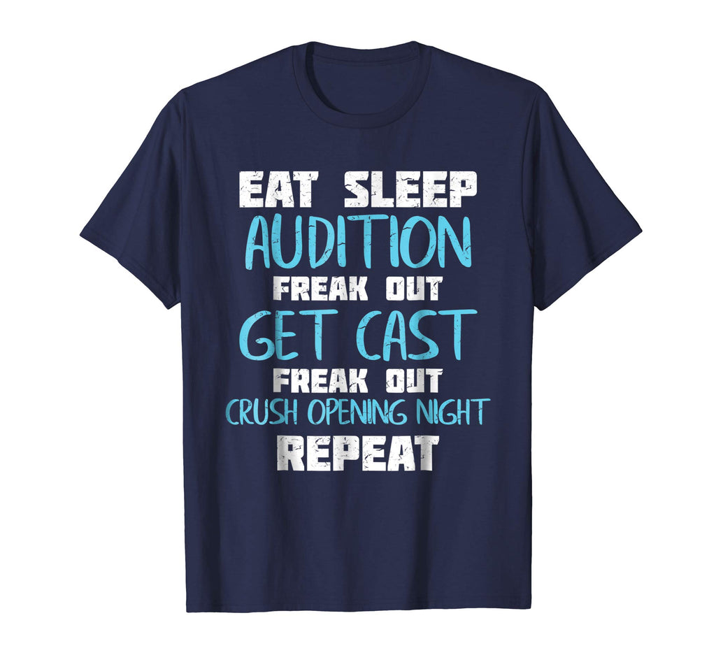 Eat Sleep Audition Crush Opening Night Funny Theater Shirt