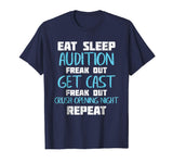 Eat Sleep Audition Crush Opening Night Funny Theater Shirt