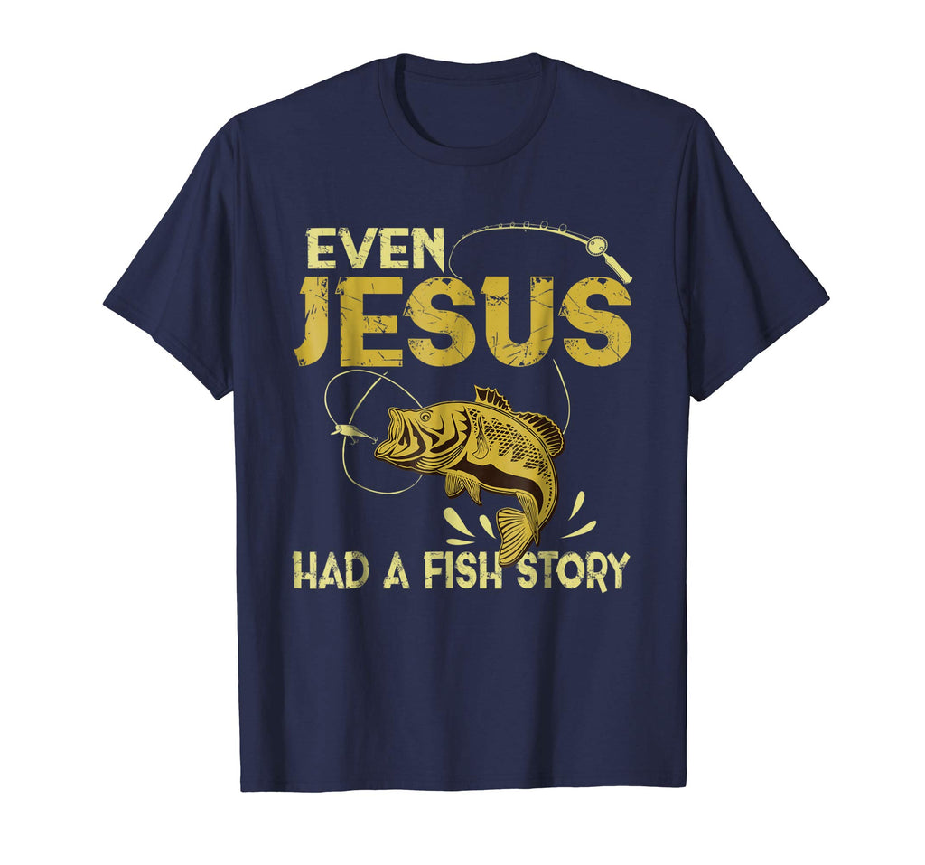Fishing Gifts - Even Jesus Had A Fish Story Funny T-Shirt