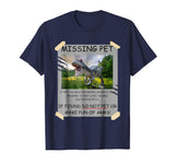 Missing Pet Funny Dinosaur T-Shirt For Men Women Kids