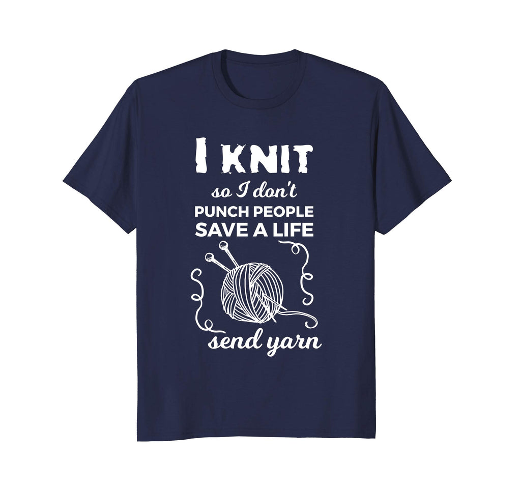 Funny Knit Shirt I Knit Save A Life Send Yarn Knitting Tees