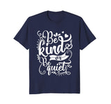 Be Kind Or Be Quiet Funny Teacher T-Shirt