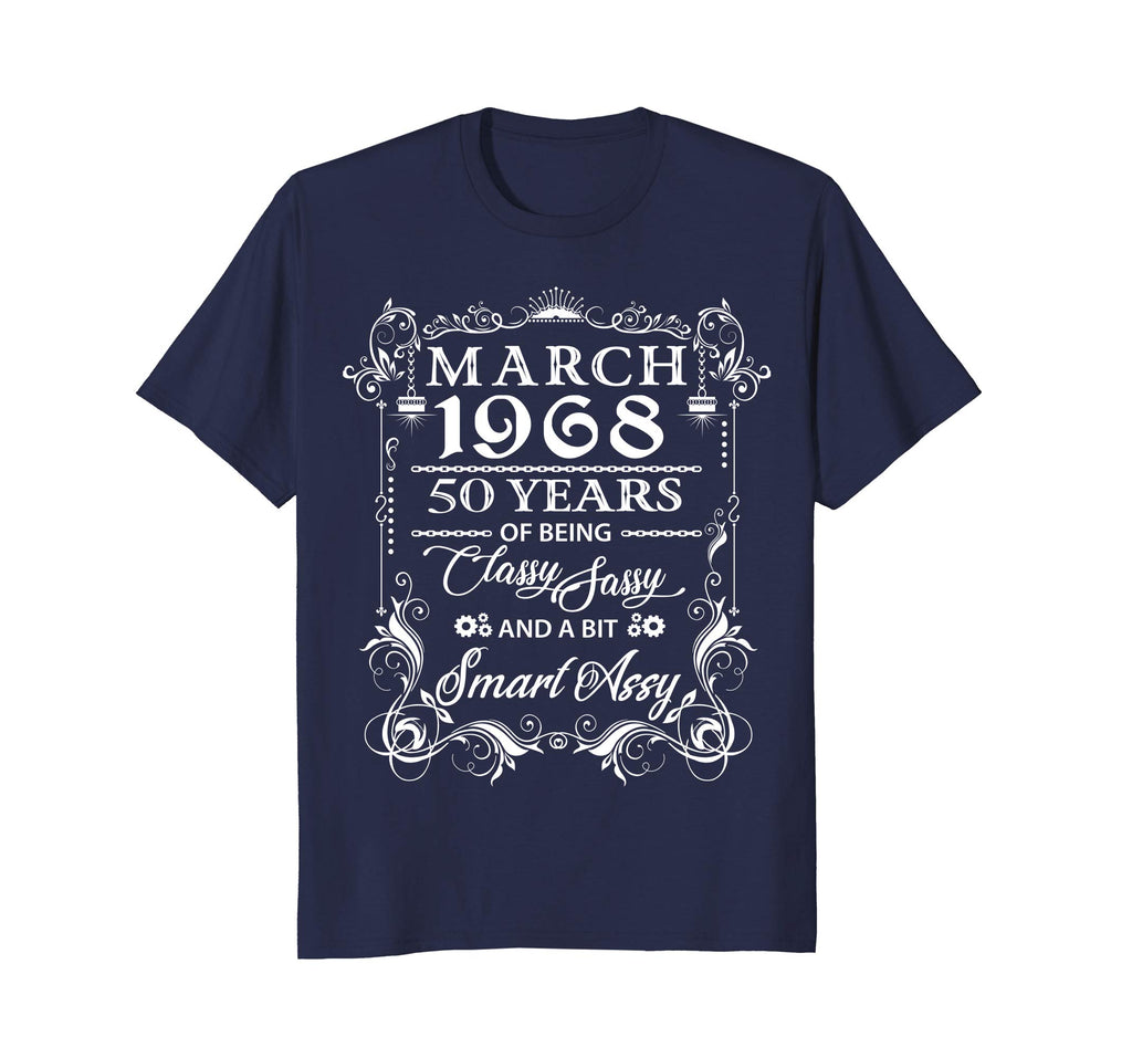 50th Birthday T-Shirt March 1968 Classy Sassy Funny Tee