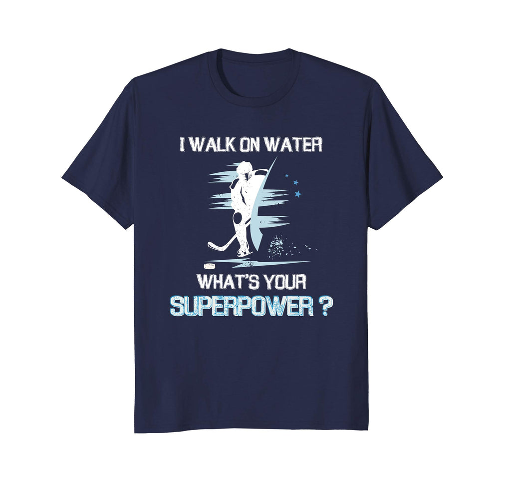 I Walk On Water What's Your Superpower T-Shirt Funny Hockey