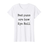 Bad Puns are - My puns are - Funny shirt - Novelty Shirt
