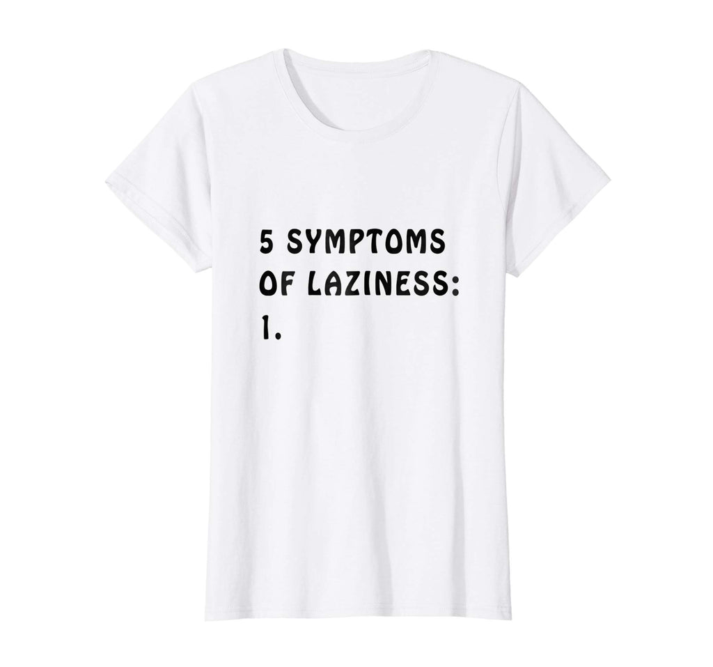 5 Symptoms of Laziness - Funny T-shirt