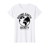 Round Earth Society T-Shirt Funny Anti Flat Earth Globe Tee