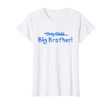 Big Brother (Only Child crossed out) Cute and Funny T-shirt