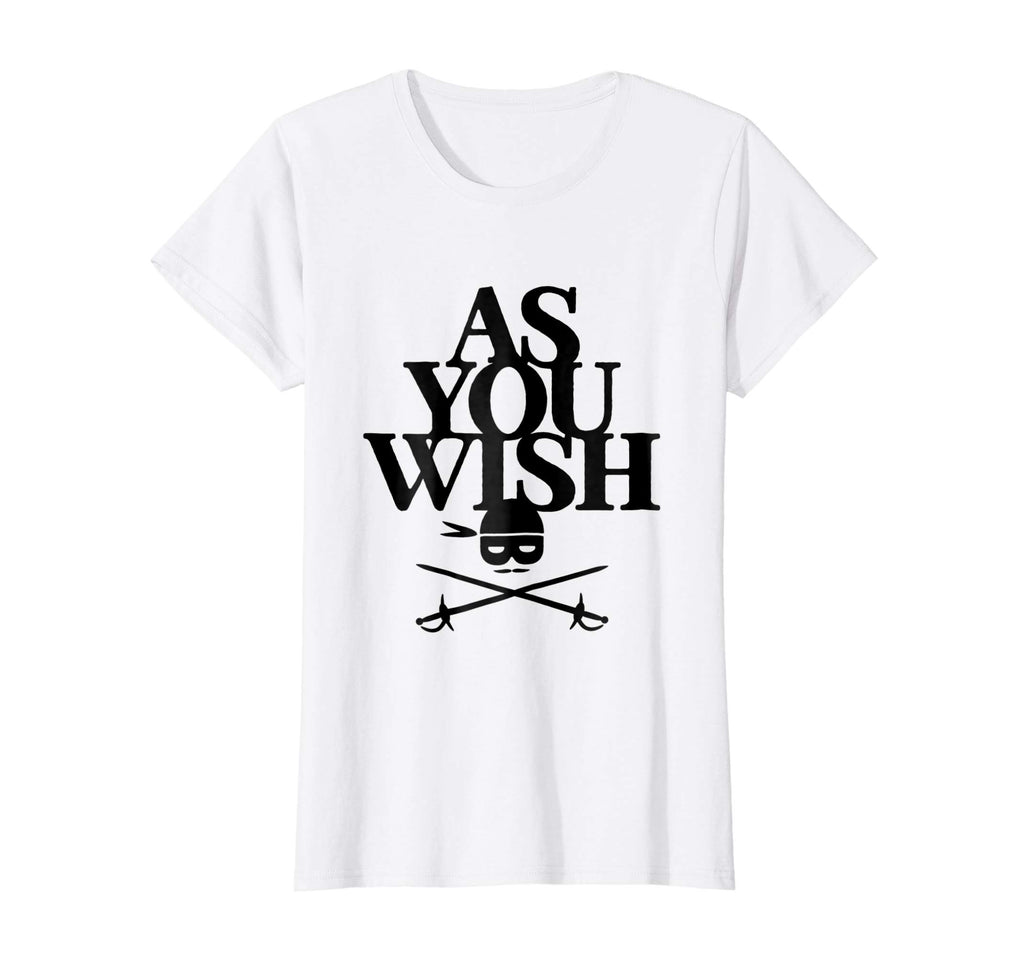 AS YOU WISH Funny T-Shirt