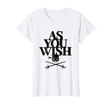 AS YOU WISH Funny T-Shirt