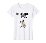 BEST DOG DAD EVER Funny English Bulldogs Pups T-Shirt