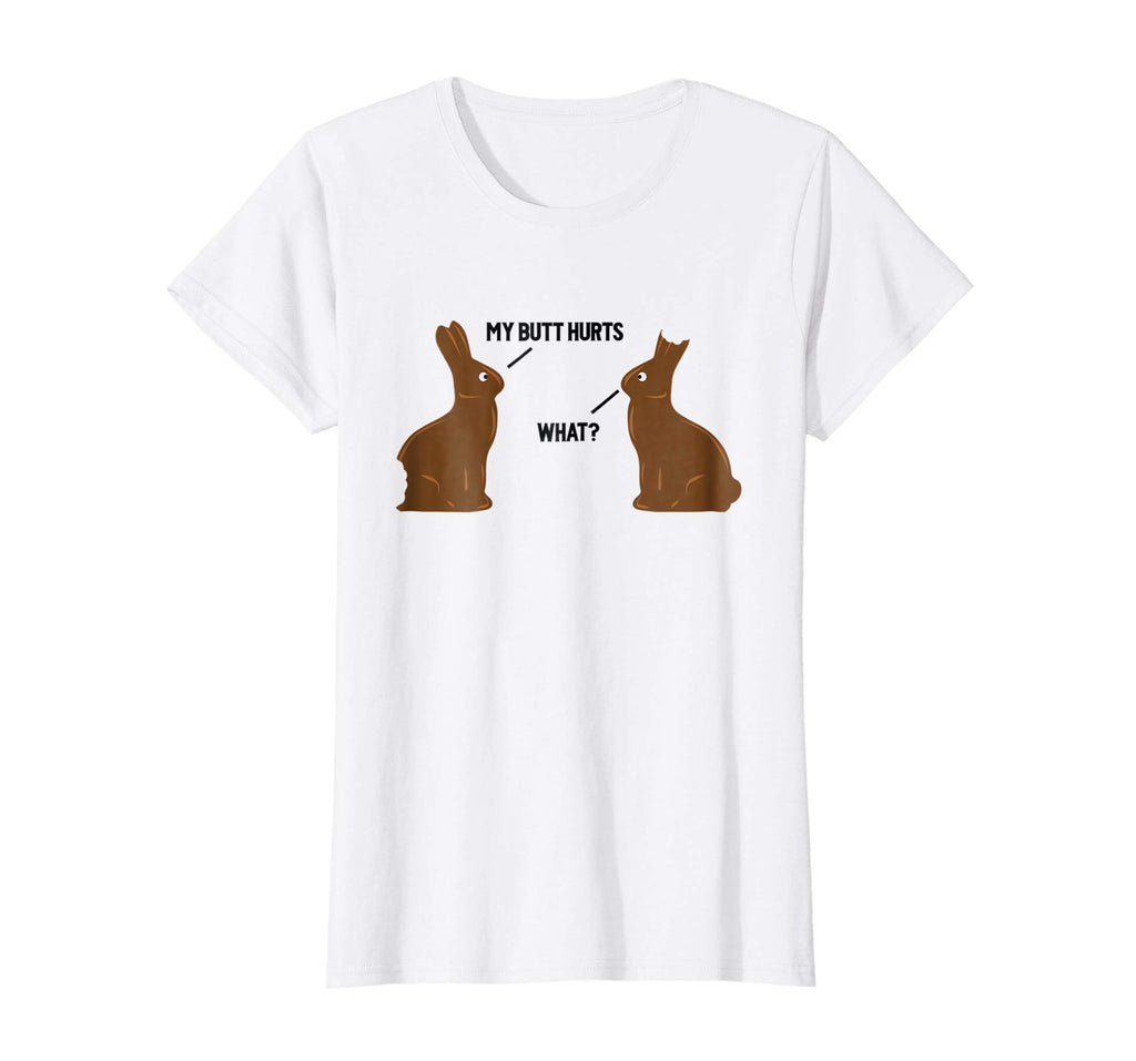 My Butt Hurts - What - Funny Easter Bunny T-Shirt