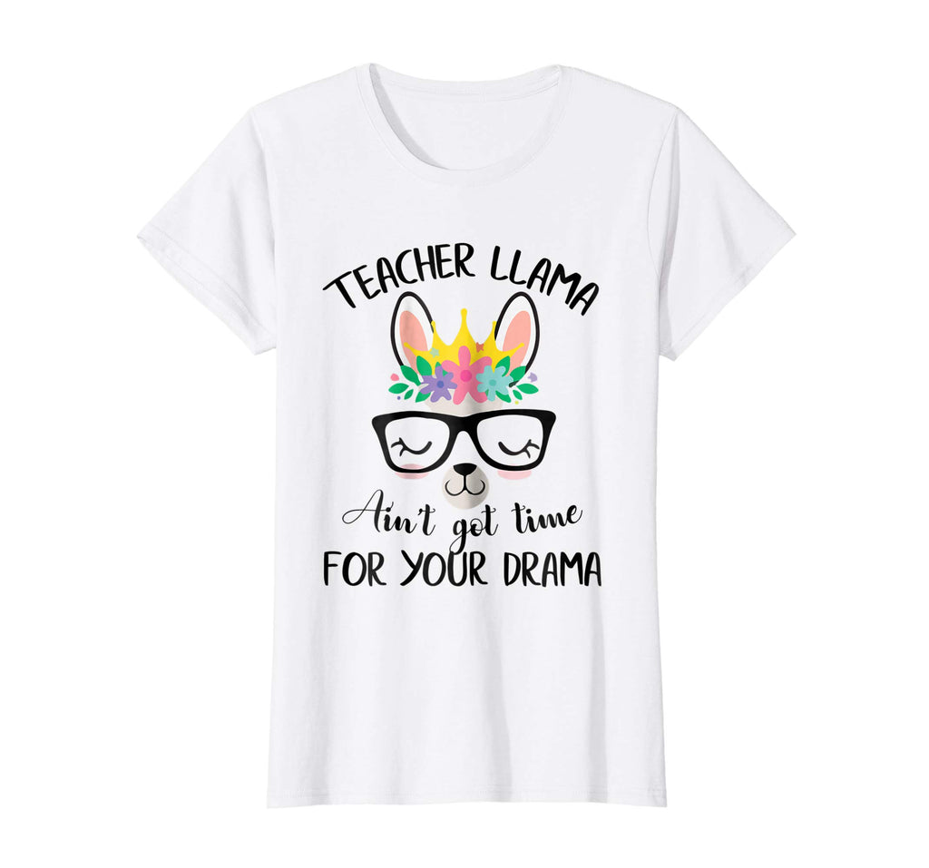 Teacher Llama Ain't Got Time For Your Drama Funny Shirt
