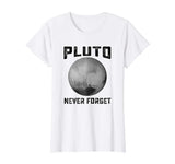 Pluto Never Forget Shirt | Funny Science Gifts