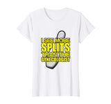 I See More Splits - Funny Bowling T-Shirt - Gift for Lover