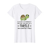 Funny Turtle Shirt - Always Be Yourself Shirt Gift Tee