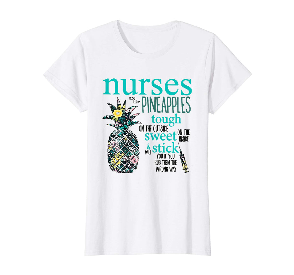 Nurses Are Like Pineapples Shirt Funny Nursing Gift RN, LPN