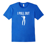 I Pull Out Funny Dental Shirt For Dentist or Dental Student