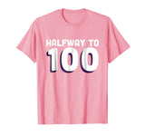 50th Birthday Funny TShirt - Halfway To 100