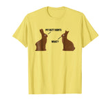 My Butt Hurts - What - Funny Easter Bunny T-Shirt