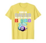 Come On Caller Make Me Holler Bingo T-Shirt - Funny Bingo