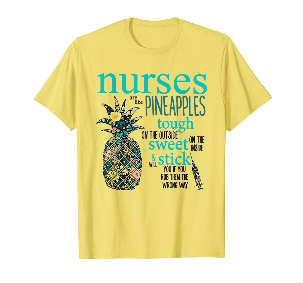 Nurses Are Like Pineapples Shirt Funny Nursing Gift RN, LPN