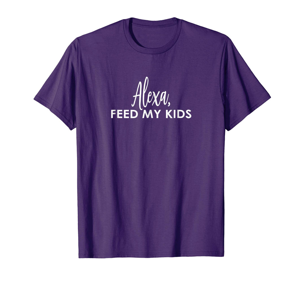 ALEXA, feed my kids funny shirt - gift idea for mom