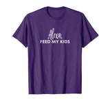 ALEXA, feed my kids funny shirt - gift idea for mom