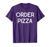 Funny Pizza Shirt Order Pizza Sarcastic T-Shirt