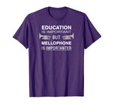 Funny Mellophone Shirt - Education Is Important Band Tshirt