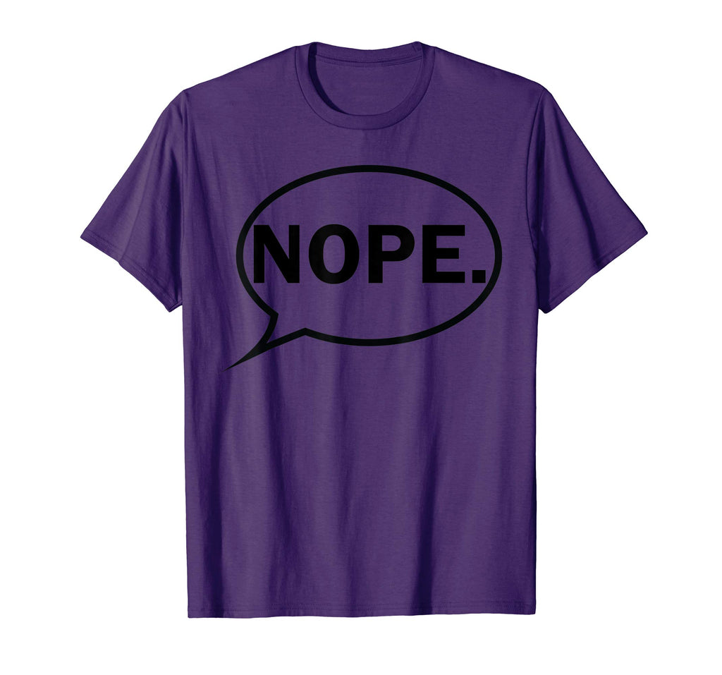 NOPE. - Funny T-Shirt