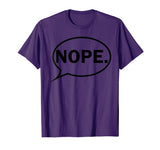 NOPE. - Funny T-Shirt
